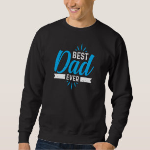 Best Dad Ever Men Sweatshirt