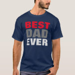 Best Dad Ever Navy Blue Father's Day Gift T-Shirt<br><div class="desc">Funny Family T-Shirts For Dads - Best Dad Ever - Best Dad Ever T-Shirt</div>