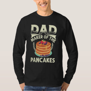 Best Dad Ever Pancaker Maker Dad Best Pancaker Mak T-Shirt