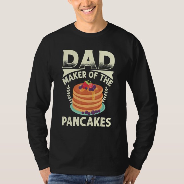 Best Dad Ever Pancaker Maker Dad Best Pancaker Mak T-Shirt (Front)