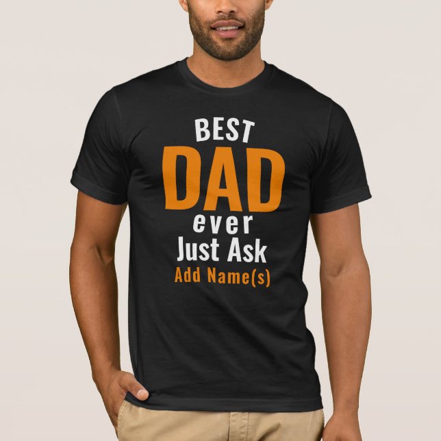 Best Dad Ever. Personalise T-Shirt (Front)