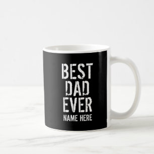 BEST DAD EVER PERSONALIZE COFFEE MUG