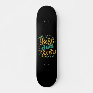 Best Dad Ever Skateboard