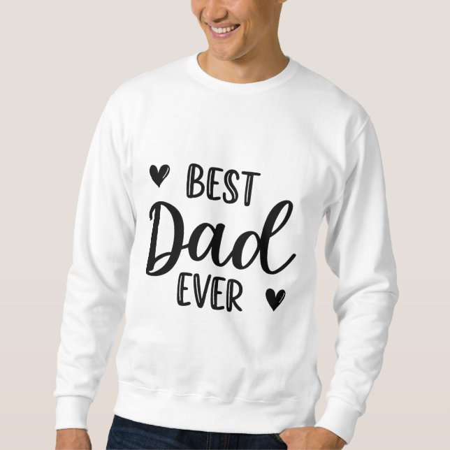 Best Dad Ever Sweatshirt (Front)