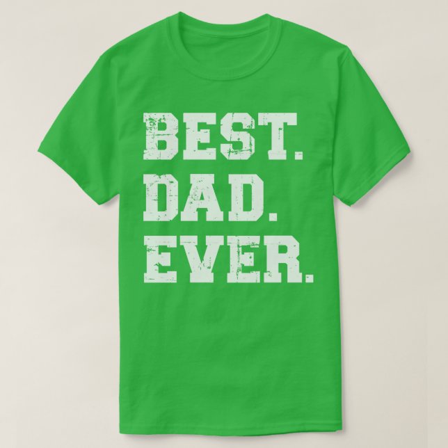 Best Dad Ever T-Shirt (Design Front)