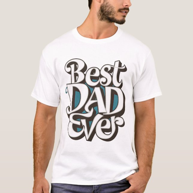 Best Dad Ever T-Shirt (Front)