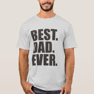 Best. Dad. Ever. T-Shirt