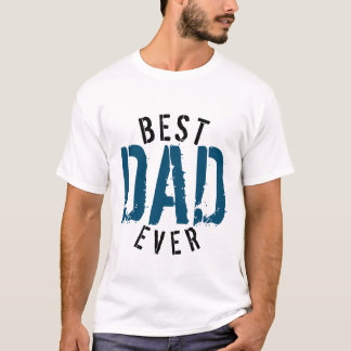 BEST DAD EVER T-Shirt