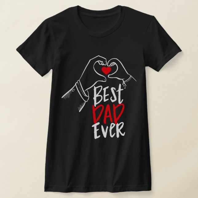Best Dad Ever T-Shirt (Laydown)