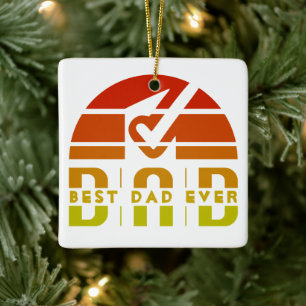 Best Dad Ever: The Man, The Myth, The Legend Ceramic Ornament