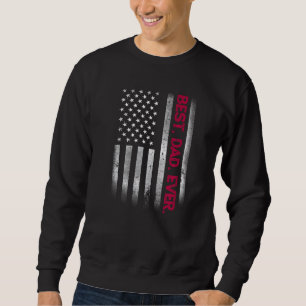 Best Dad Ever Us American Flag  For Father's Day Sweatshirt