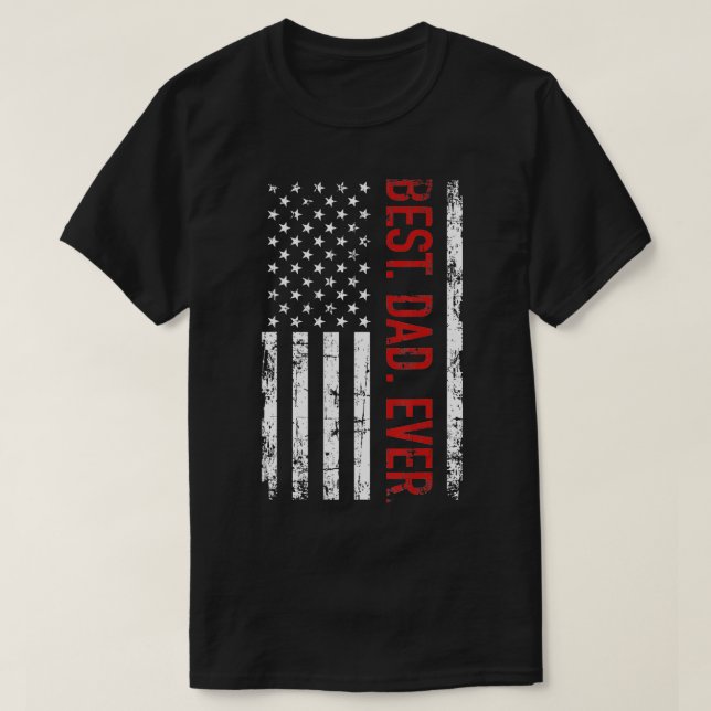 Best dad ever US american flag gift for fathers da T-Shirt (Design Front)
