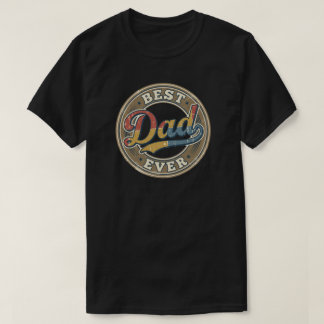 Best dad ever vintage round badge design T-Shirt