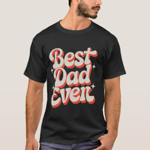 Best Dad Ever -Warm Retro Design for Father's Day T-Shirt