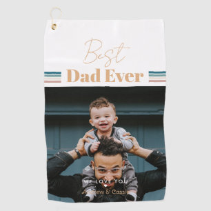 Best dad ever We love you Golf Towel