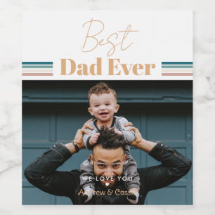 Best dad ever We love you Wine Label