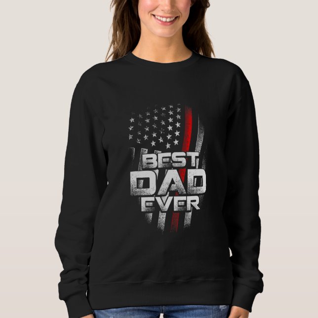 Best Dad Ever With Thin Red Line Fireman Flag Fire Sweatshirt (Front)