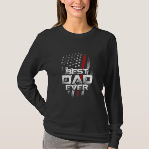 Best Dad Ever With Thin Red Line Fireman Flag Fire T-Shirt