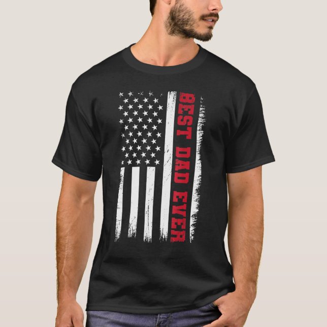 Best Dad Ever With Us American Flag Awesome Dads F T-Shirt (Front)