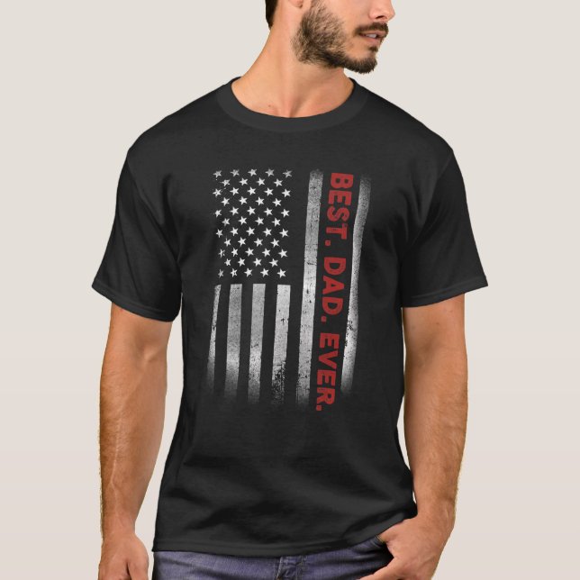 Best Dad Ever With US American Flag  For Father s  T-Shirt (Front)