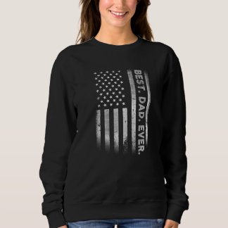 Best Dad Ever With US American Flag For Father's D Sweatshirt