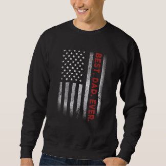 Best Dad Ever With US American Flag For Father's D Sweatshirt