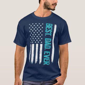 Best Dad Ever With US American Flag Men Father's D T-Shirt