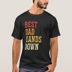 Best Dad Hands Down  Father Surprise Fatherhood Ne T-Shirt