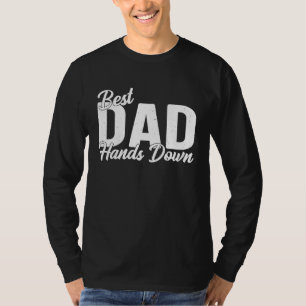 Best Dad Hands Down Saying for Fathers Day T-Shirt
