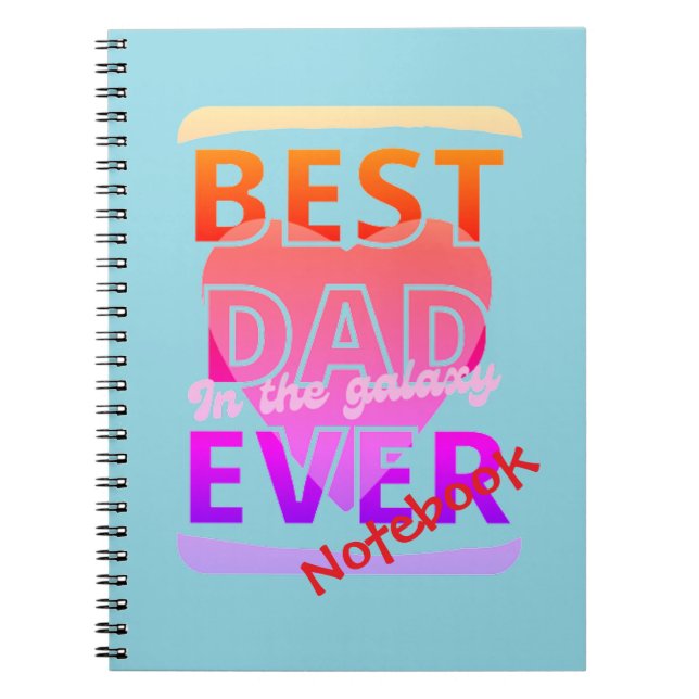 Best Dad in the galaxy ever Notebook (Front)