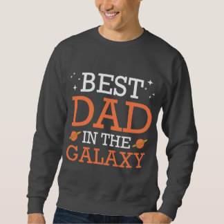 Best Dad in the Galaxy Sweatshirt