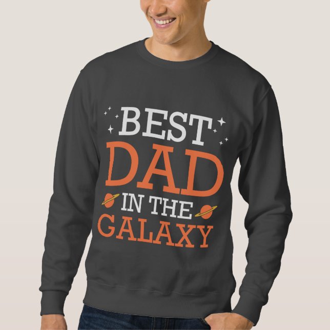 Best Dad in the Galaxy Sweatshirt (Front)