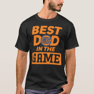 Best Dad In The Game - New York Knicks Basketball T-Shirt