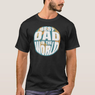 Best Dad in the World Father's Day  Vintage Earth T-Shirt