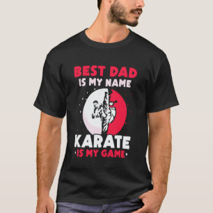 Best Dad is My Name - Karate Dad T-Shirt