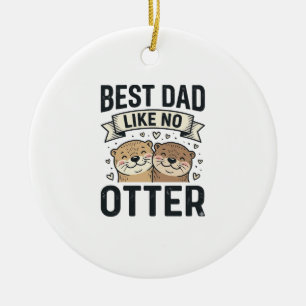 Best Dad Like No Otter Cute Otter Fathers Day Desi Ceramic Tree Decoration