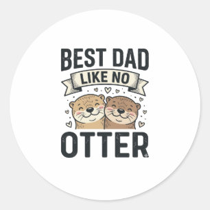 Best Dad Like No Otter Cute Otter Fathers Day Desi Classic Round Sticker