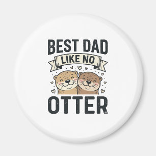 Best Dad Like No Otter Cute Otter Fathers Day Desi Magnet