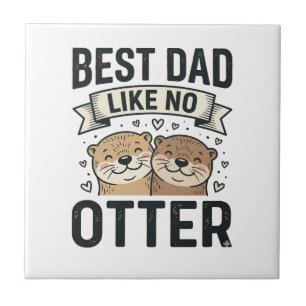 Best Dad Like No Otter Cute Otter Fathers Day Desi Tile