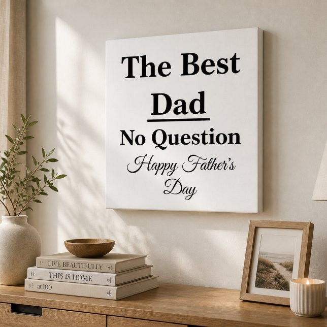 Best Dad No Question Canvas Wall Art (Minimalist Father’s Day Canvas Wall Art)