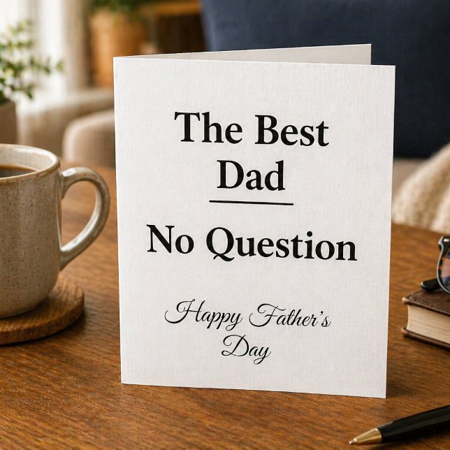Best Dad No Question Father’s Day Card (Creator Uploaded)