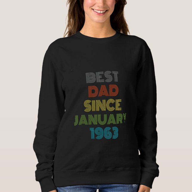 Best Dad Since January 1963 Cool Present Sweatshirt (Front)