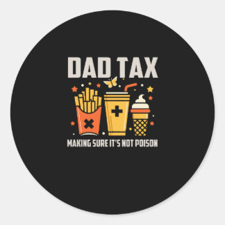 Best Dad Tax Design For Men Funny Father's Day Classic Round Sticker