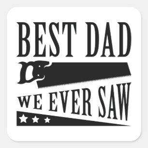 Best Dad We Ever Saw Square Sticker