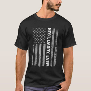 Best Daddy Ever America Flag  For Men Father's Day T-Shirt