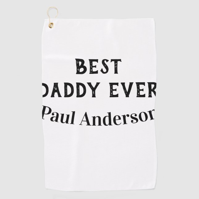 Best Daddy ever name bold letter father's day text Golf Towel (Front)