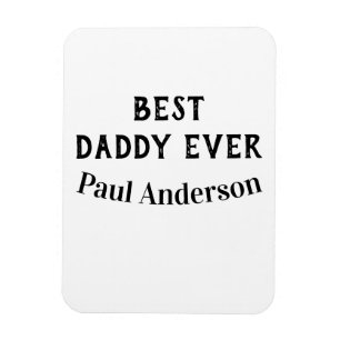 Best Daddy ever name bold letter father's day text Magnet
