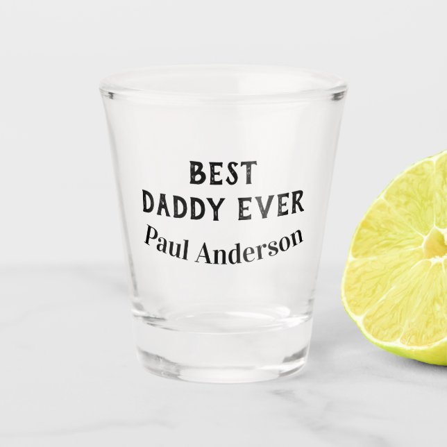 Best Daddy ever name bold letter father's day text Shot Glass (Front)