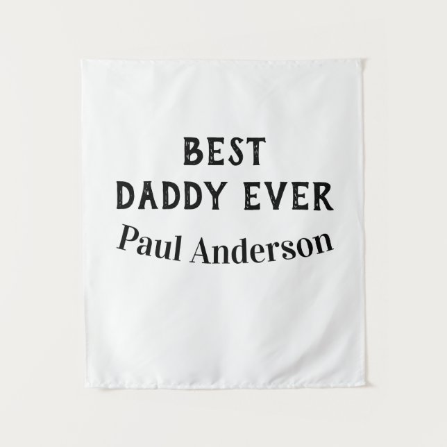 Best Daddy ever name bold letter father's day text Tapestry (Front)