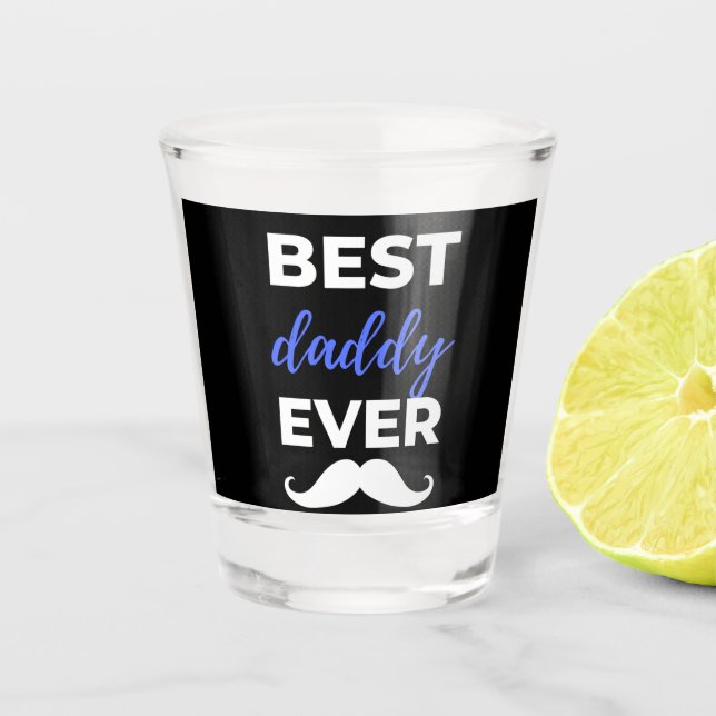 Best Daddy Ever Shot Glass (Front)